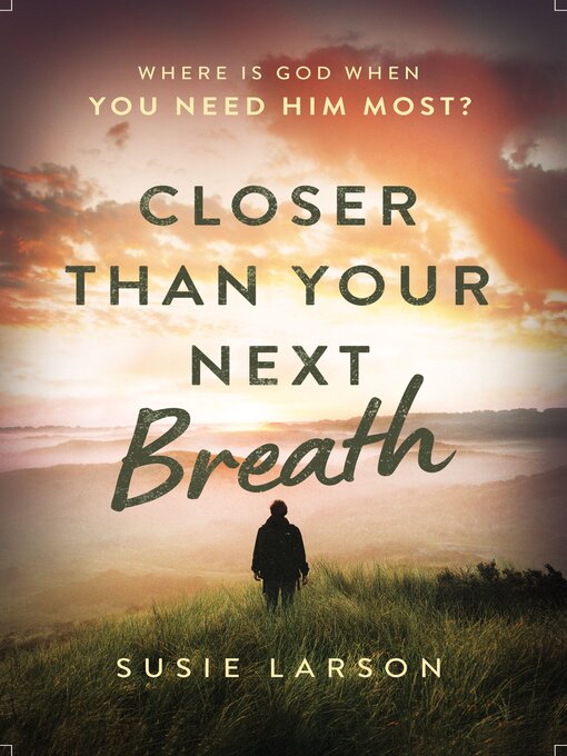 Title details for Closer Than Your Next Breath by Susie Larson - Wait list